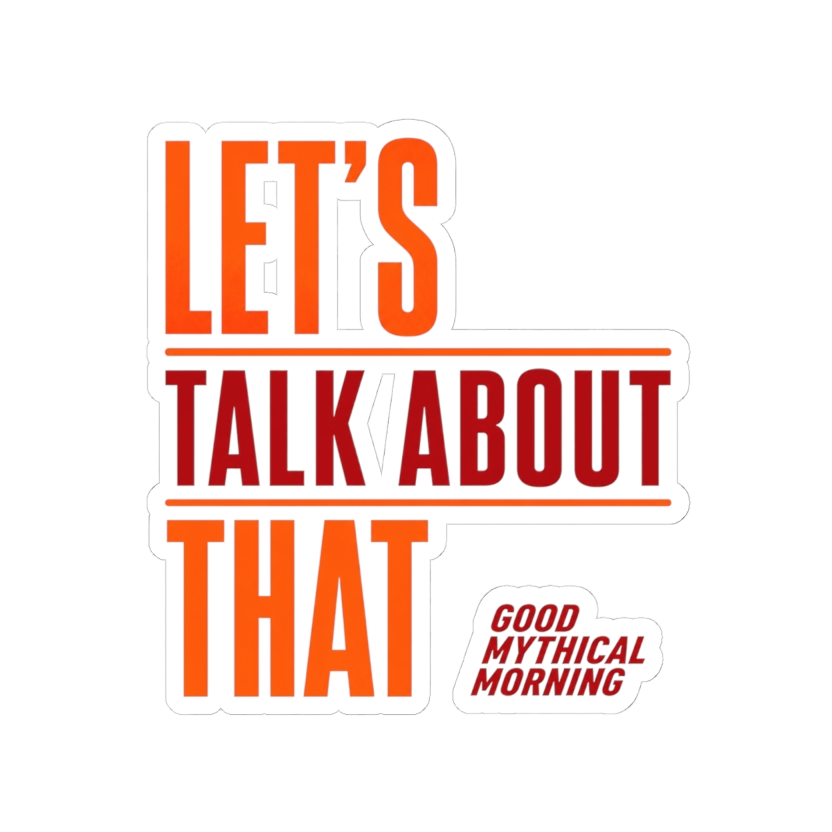 Good Mythical Morning "Let's Talk About That" Sticker - Official Stickers merchandise